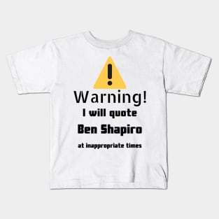 Warning I Will Quote Ben Shapiro Kids T-Shirt
